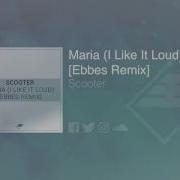 Scooter Maria I Like It Loud Ebbes Remix Hardstyle