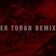 Er Turan Türk Kanı Vip Remix