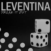 Leventina Freak It Out Original Mix