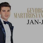 Gevorg Martirosyan Jan Jan Գևորգ Մարտիրոսյան Ջան Ջան