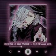 Death Is No More X Sleepwalker P4Nmusic Tiktok Mashup