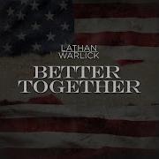 Lathan Warlick Better Together