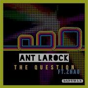 The Question Main Mix Instrumental Ant Larock