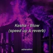 Kesha Blow Speed Up