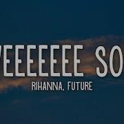 Loveeeeeee Song Feat Future Rihanna