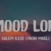 Mood Lofi Ft Salem Ilese Yagih Mael Lyrics