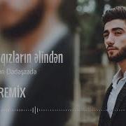 Nurlan Dadaszade Aman Bu Qizlarin Elinden Remix 2019