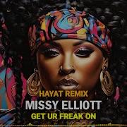 Missy Elliott Get Ur Freak On Hayat Remix