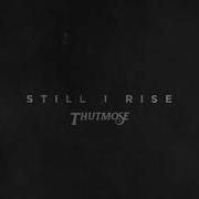 Still I Rise Thutmose