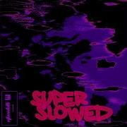 13 Super Slowed