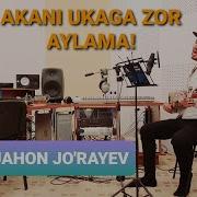 Шохижахон Жураев Акани Укага