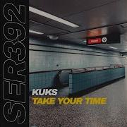 Kuks Take Your Time Original Mix