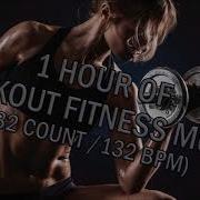 1 Hour Of Workout Fitness Music 32 Count 132Bpm