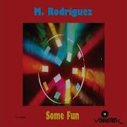 M Rodriguez Some Fun Original Mix