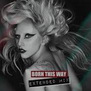 Lady Gaga Born This Way Extended Remix