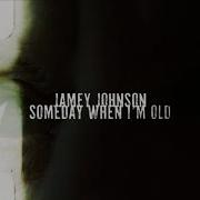 Someday When I M Old Jamey Johnson