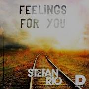 Stefan Rio Feelings For You Extended Mix