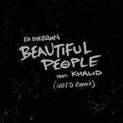 Ed Sheeran Beautiful People Notd Remix Ft Khalid