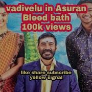 Vadivelu In Blood Bath Va Asuran Background Music