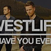 Have You Ever By Westlife