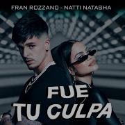 Natti Natasha Fue Tu Culpa Ft Fran Rozzano Official Video