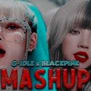 Blackpink X G Idle Kill This Love X Super Lady Mashup