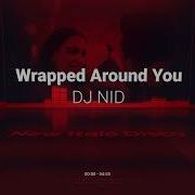 Dj Nid Wrapped Around You Official Audio 2024