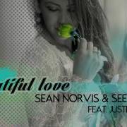 Sean Norvis Beautiful Love Ga Remix Feat Justine Berg