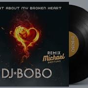 Dj Bobo What About My Broken Heart Remix