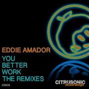 Eddie Amador You Better Work