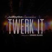 Twerk It Feat Dennis Blaze