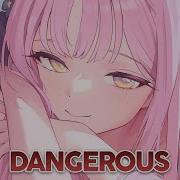 Nightcore Dangerous Lyrics