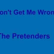 The Pretenders Dont Get Me Wrong Lyrics