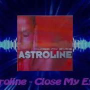 Astroline Close My Eyes