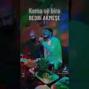 Koma Se Bi Ra Bedri Akmşe