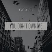 Grace You Don T Own Me Radio Mix