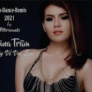 Hãy Về Với Em Nina Trâm 2021 Remix Modern Talking Style Italo Disco