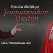 G Anisher Abdullayev Jannatmakon Yurtim Nomli Konsert Dasturi 2017