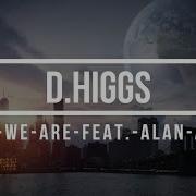 D Higgs Way We Are Feat Alan Avry Instrumental