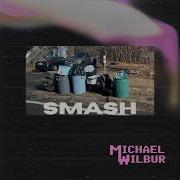 Smash Michael Wilbur