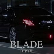 Fatty Fat Blade