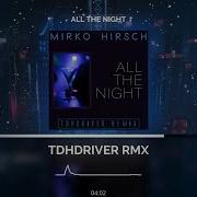 Mirko Hirsch All The Night Tdhdriver Remix 2022