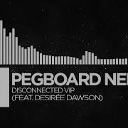 Pegboard Nerds Disconnected Vip Feat Desire E Dawson