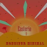 Monsieur Minimal Easteria