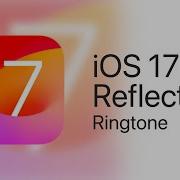 Reflection Ringtone Ios 17