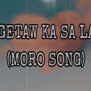 Pagitaw Ka Sa Laki Moro Song