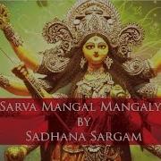 Sarva Mangal Mangalye Sadhana Sargam