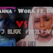 Rihanna Work Ft Drake Vs Mary J Blige Family Affair 2016 Mashup