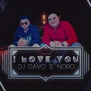 Dj Davo Ft Noro Grigoryan I Love You