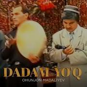 Oxunjon Madaliyev Dadam Yo Q